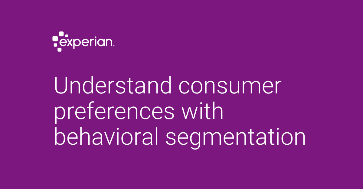 Behavioral Segmentation Overview Experian Marketing