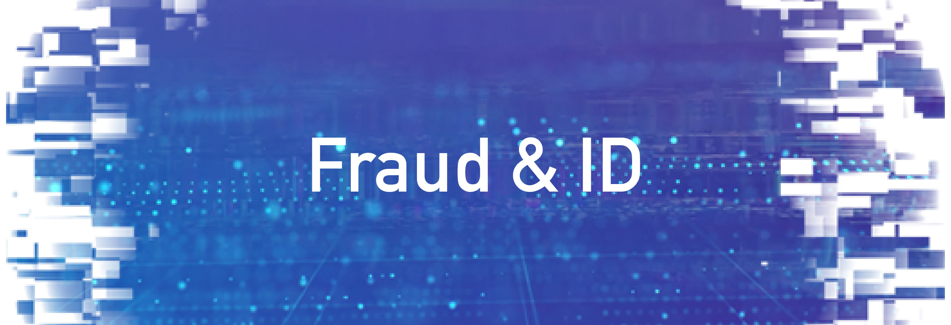 Fraud & ID in white text, on a blue, tech-grunch background.