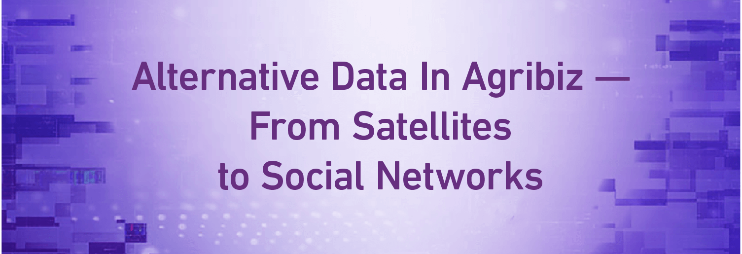 Alternative Data in Agribiz — from Satellites Social Networks