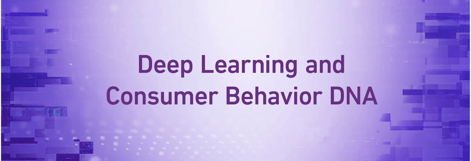 Deep Learning and Consumer Behavior DNA